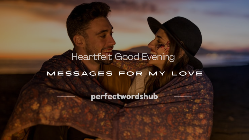 good evening message for my love