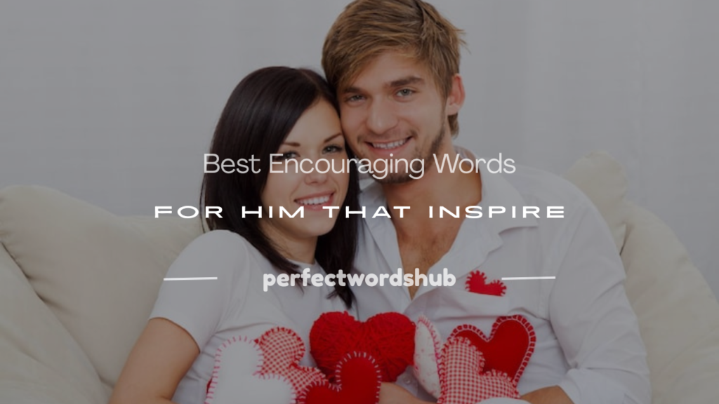 encouraging words for him
