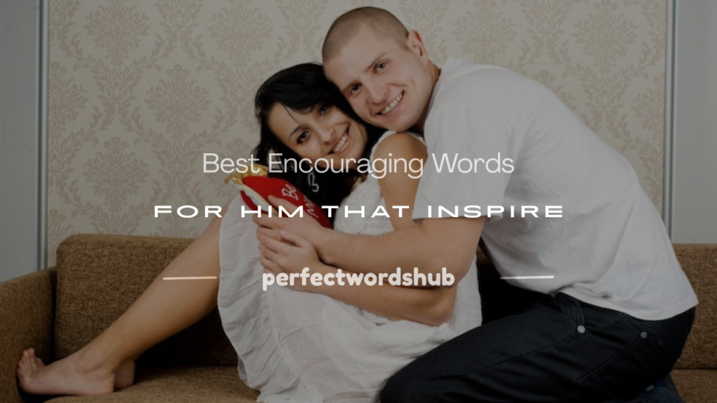 encouraging words for him