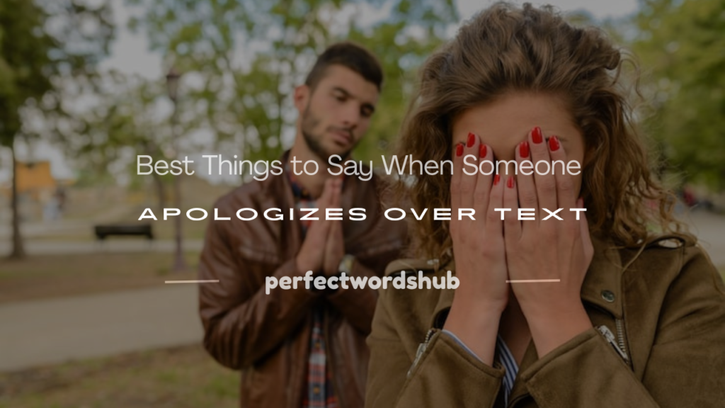 what to say when someone apologizes over text