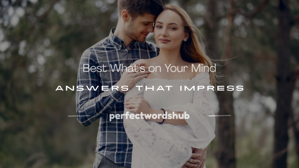 whats on your mind answers