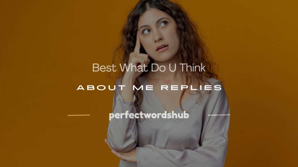 what do u think about me