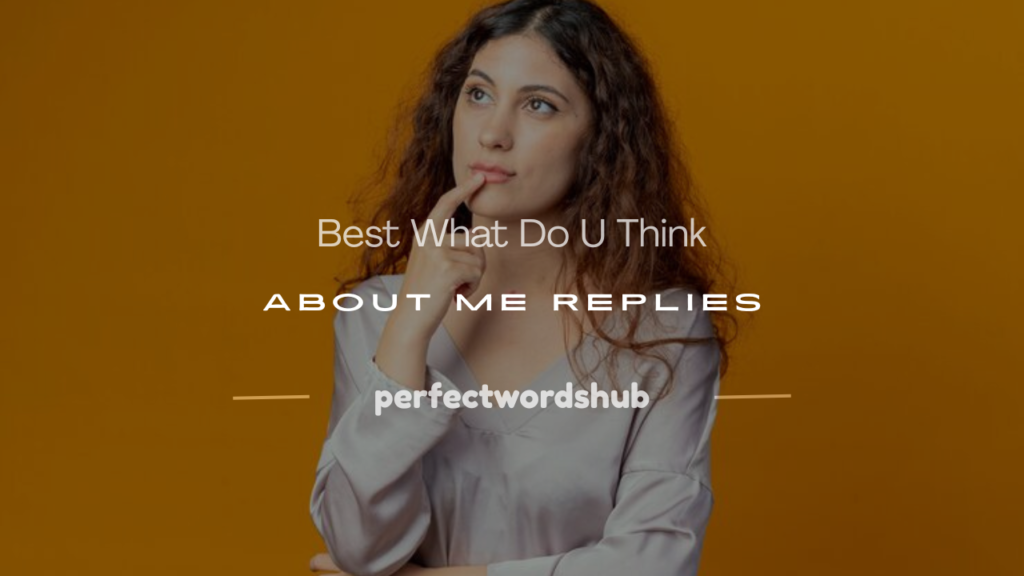 what do u think about me