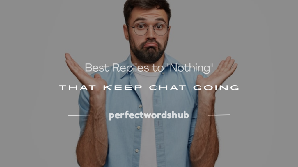 how to respond to nothing