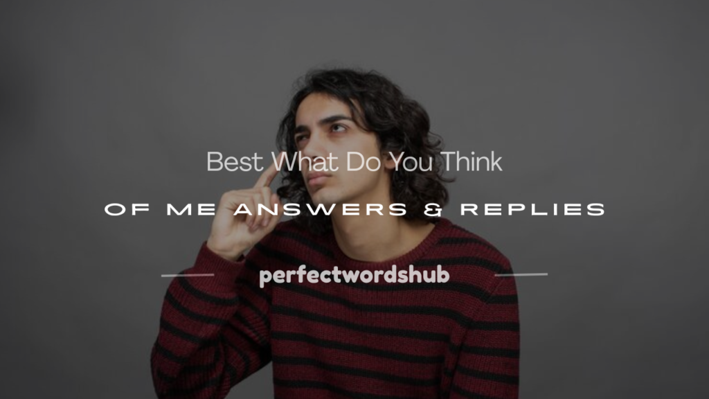 what do you think of me answer