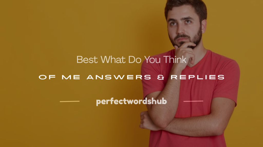 what do you think of me answer